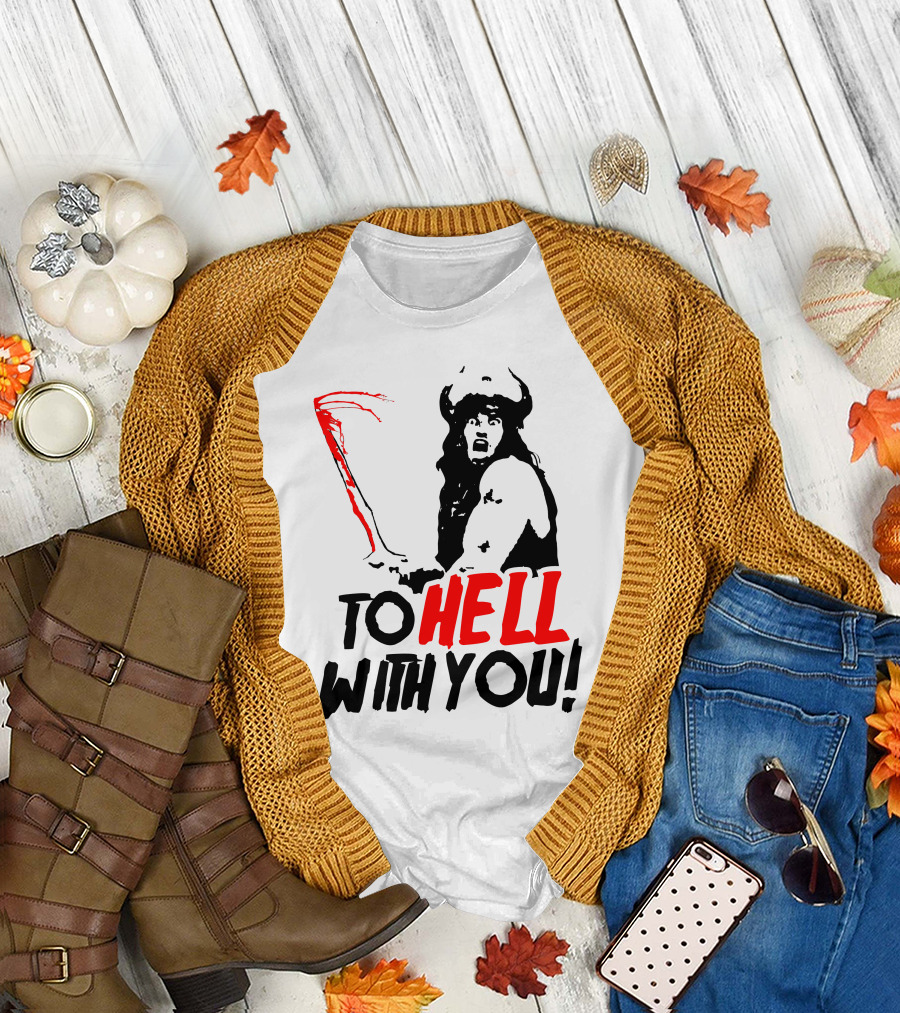 Conan Barbarian To Hell With You Viking Warrior T-Shirt