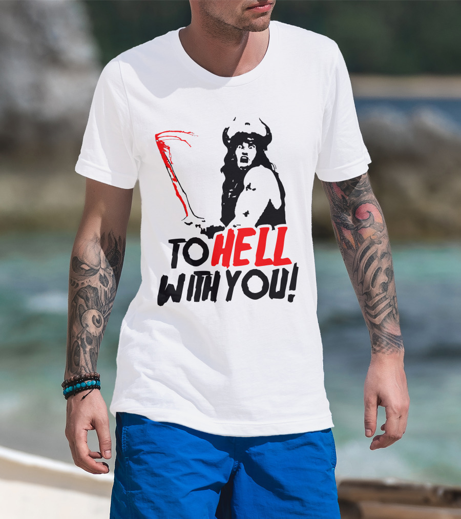 Conan Barbarian To Hell With You Viking Warrior T-Shirt