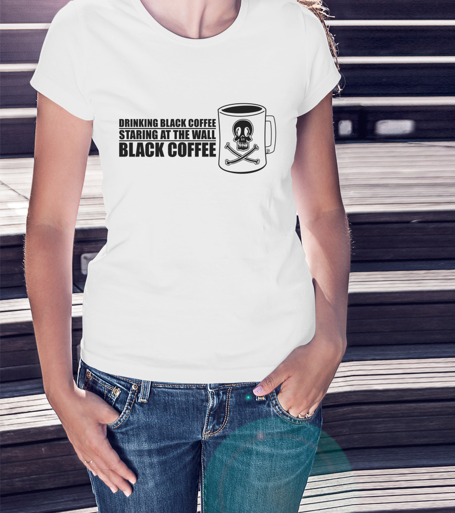 Drinking Black Coffee Staring At The Wall Black Coffee Skull Mug T-Shirt