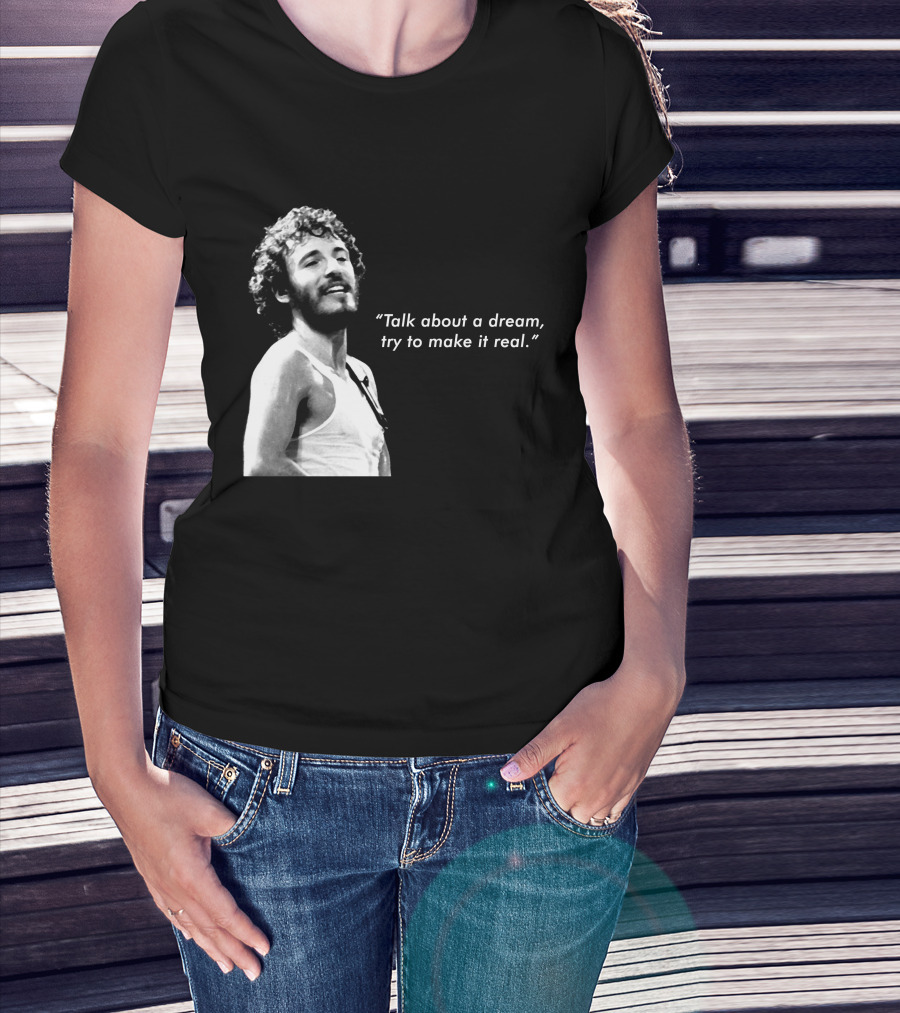 Talk About A Dream Try To Make It Real Brs T-Shirt