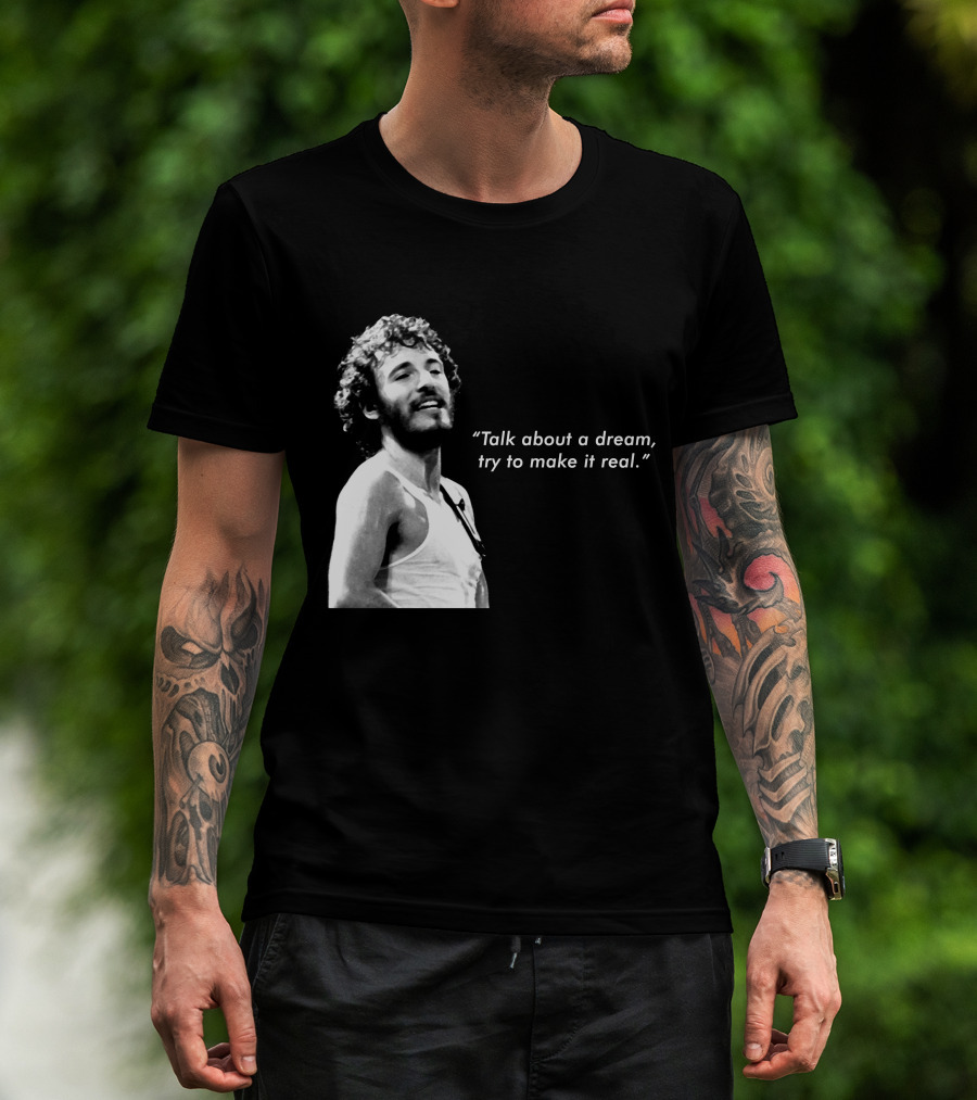 Talk About A Dream Try To Make It Real Brs T-Shirt