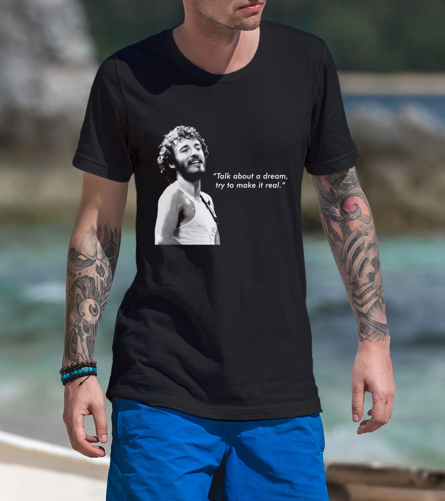 Talk About A Dream Try To Make It Real Brs T-Shirt