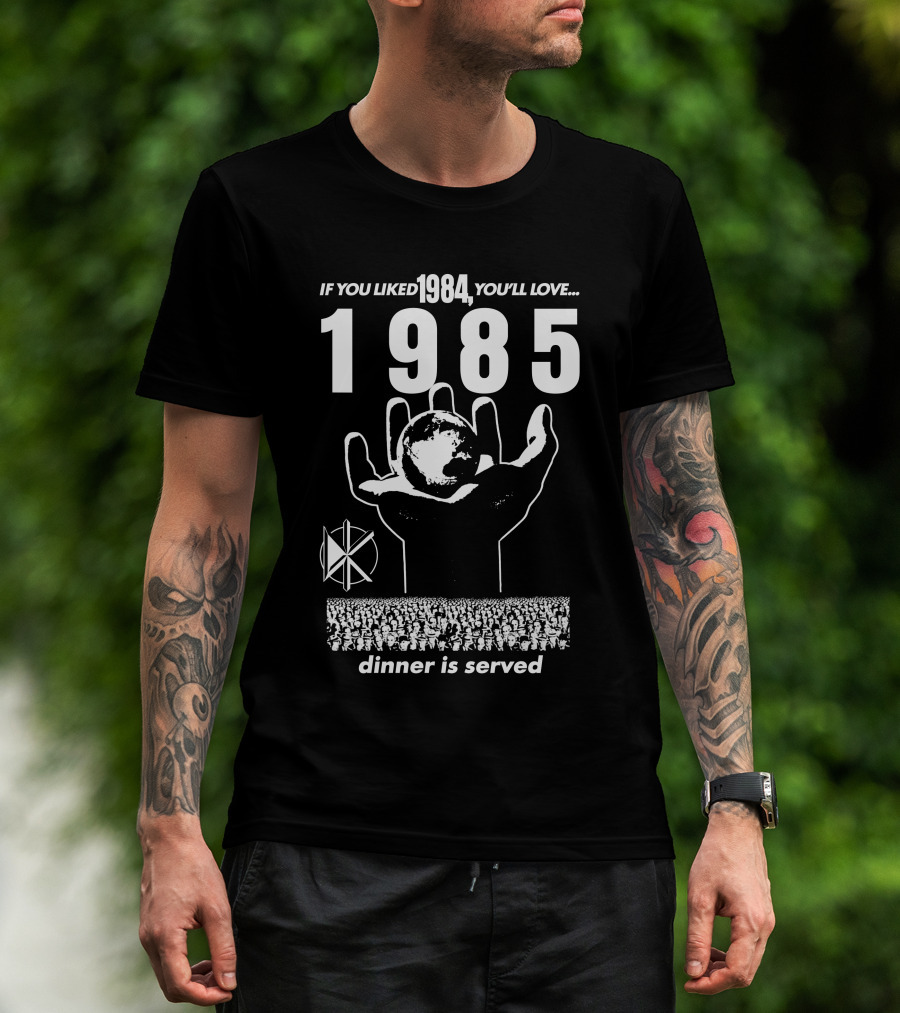 If You Liked 1984 You'll Love 1985 Dinner Is Served Dknd T-Shirt