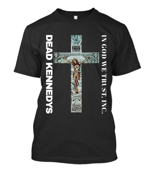 Dead Kennedys In God We Trust Inc Cross Dollar Jesus T-Shirt