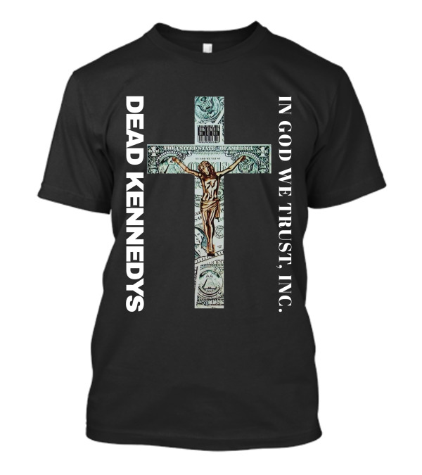 Dead Kennedys In God We Trust Inc Cross Dollar Jesus T-Shirt