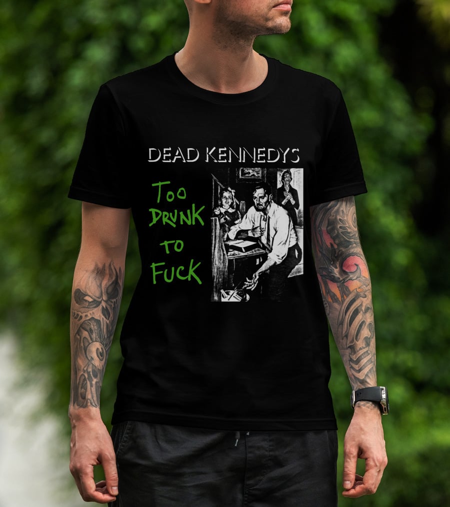 Dead Kennedys Too Drunk To Fuck T-Shirt