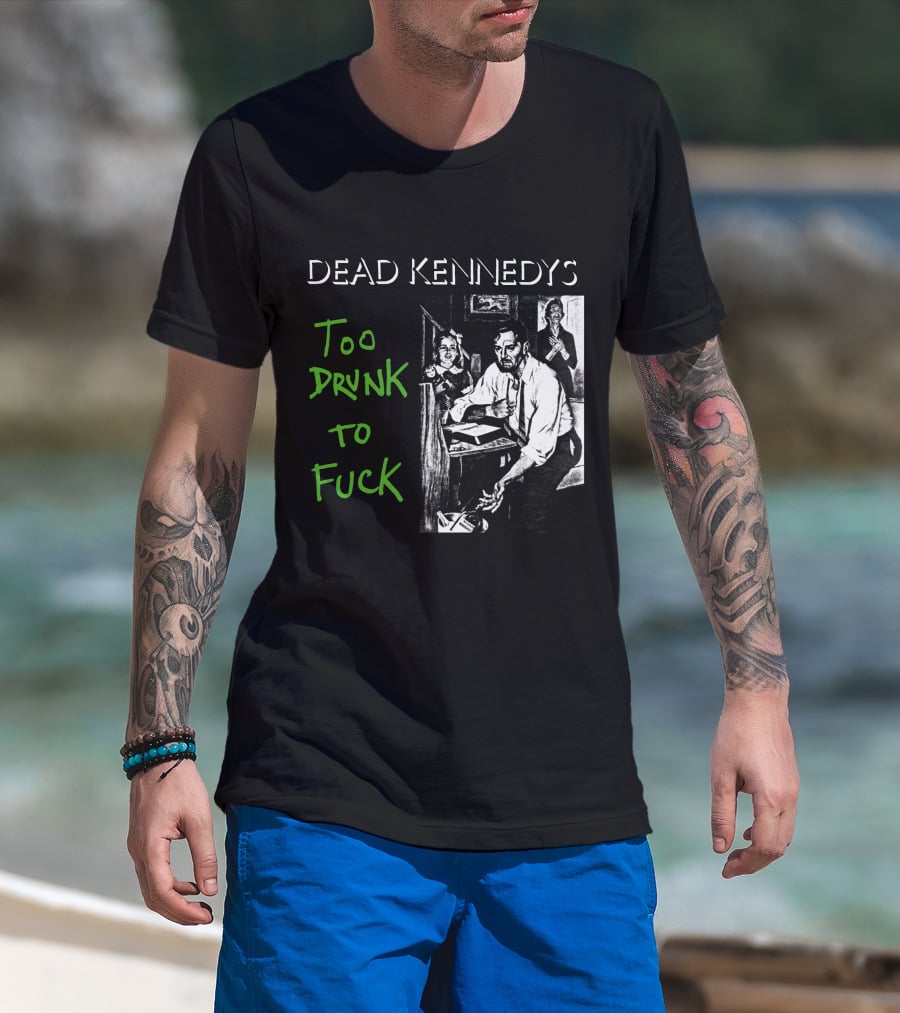 Dead Kennedys Too Drunk To Fuck T-Shirt
