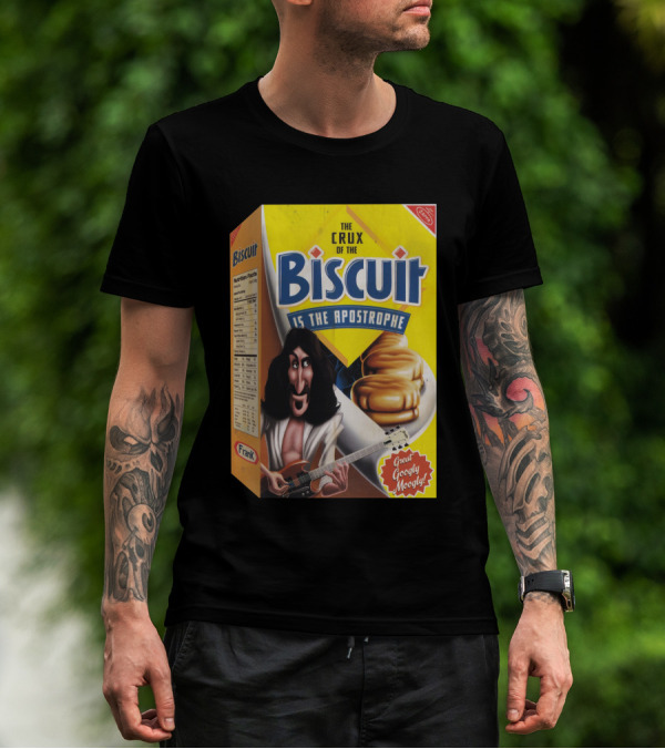 The Crux Of The Biscuit Is The Apostrophe Great Googly Moogly Frank T-Shirt