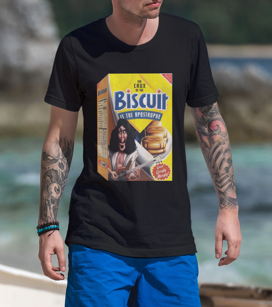 The Crux Of The Biscuit Is The Apostrophe Great Googly Moogly Frank T-Shirt
