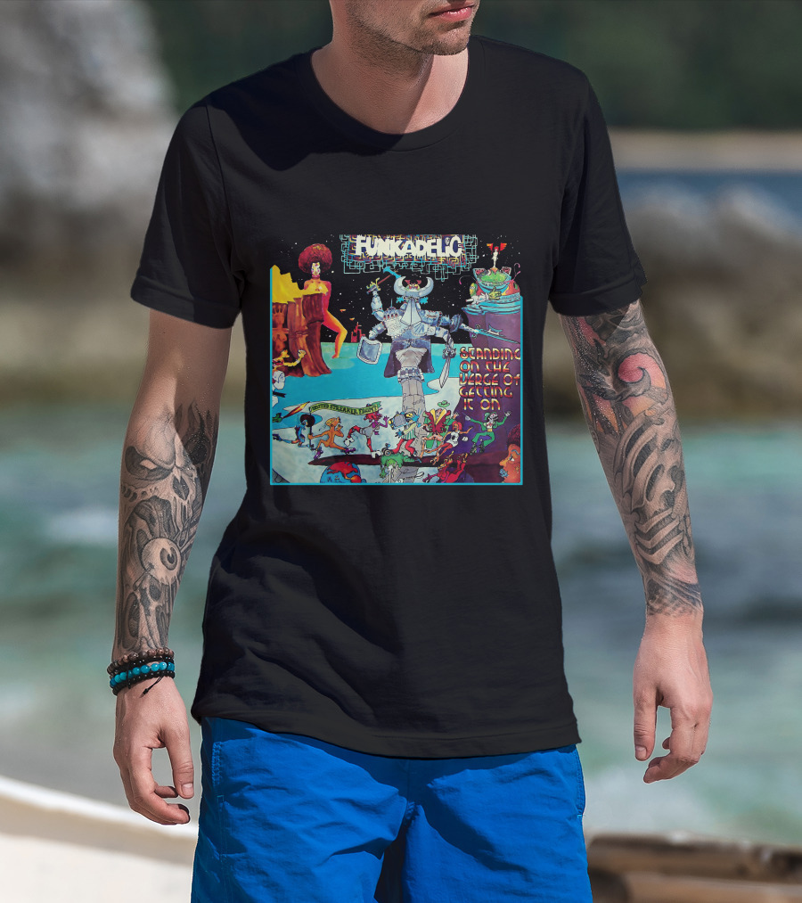 Funkadelic Standing On The Verge Of Getting It On T-Shirt
