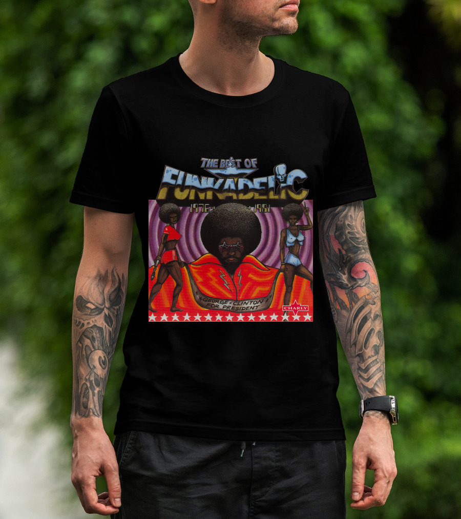 The Best Of Funkadelic 1976-1981 George Clinton For President Charly T-Shirt