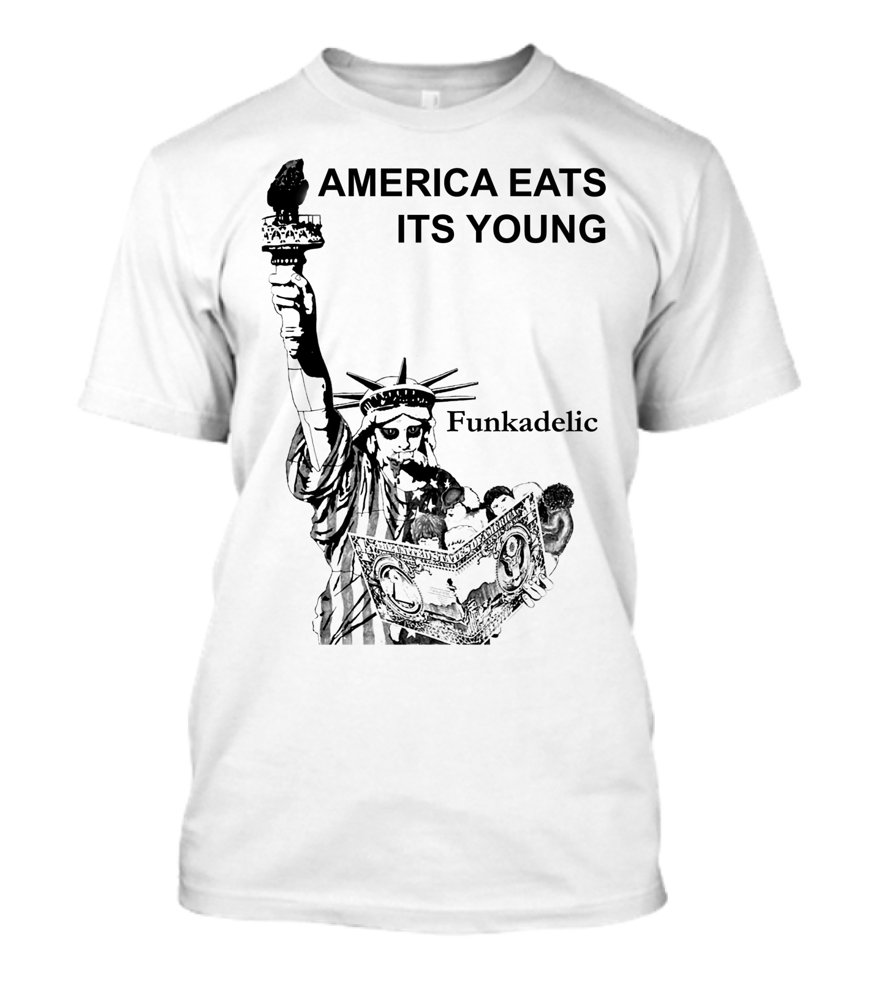 America Eats Its Young Funkadelic Statue Of Liberty Protest T-Shirt
