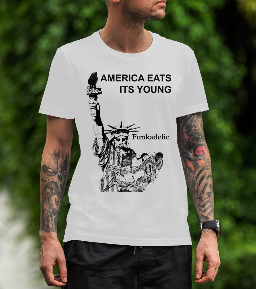 America Eats Its Young Funkadelic Statue Of Liberty Protest T-Shirt