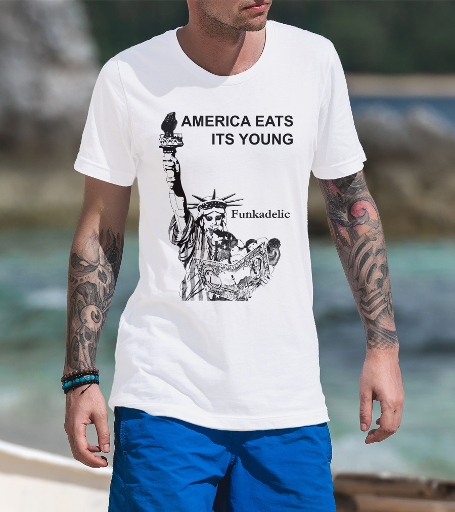 America Eats Its Young Funkadelic Statue Of Liberty Protest T-Shirt