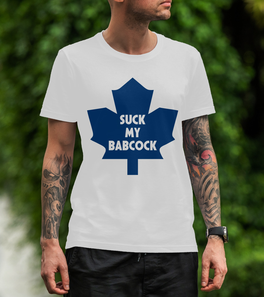 Toronto Maple Leafs Suck My Babcock T-Shirt