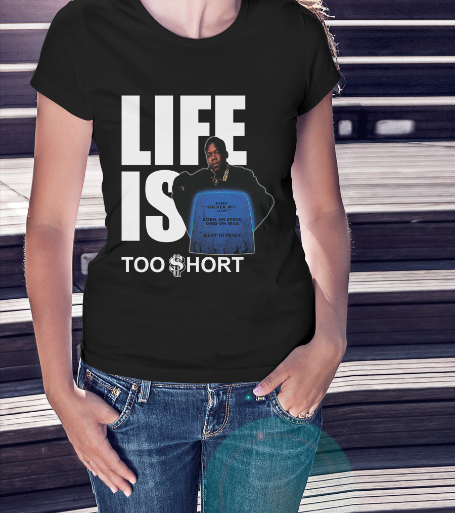 Life Is Too $Hort John Sucker Mc Doe Born On Stage Died On Wax Rest In Peace T-Shirt