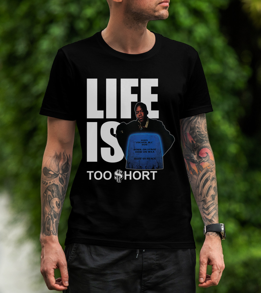 Life Is Too $Hort John Sucker Mc Doe Born On Stage Died On Wax Rest In Peace T-Shirt