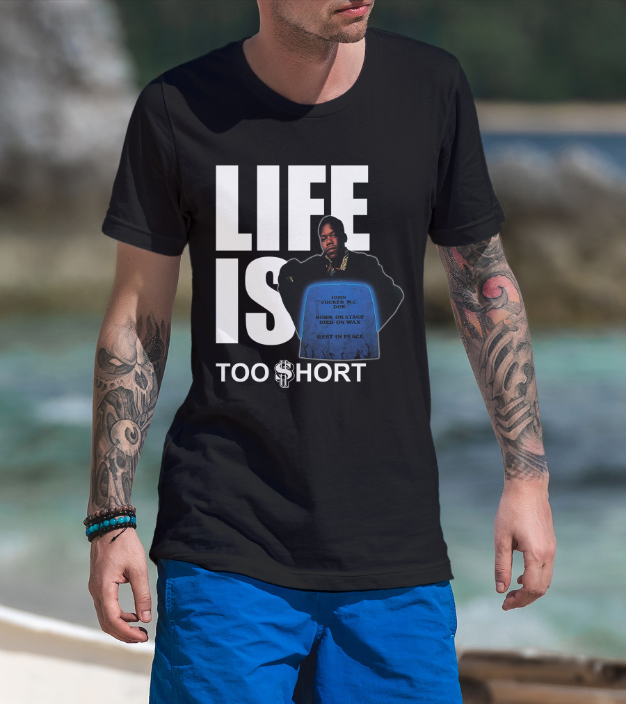 Life Is Too $Hort John Sucker Mc Doe Born On Stage Died On Wax Rest In Peace T-Shirt