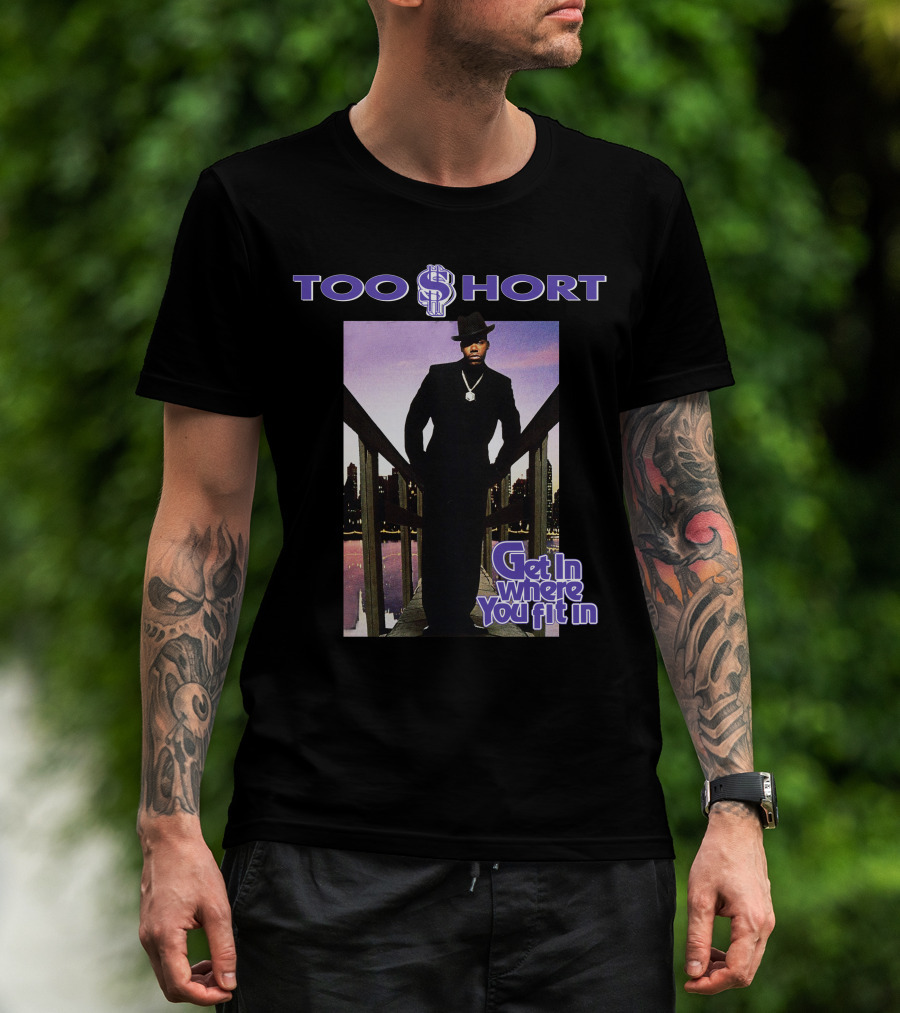 Too Short Get In Where You Fit In T-Shirt