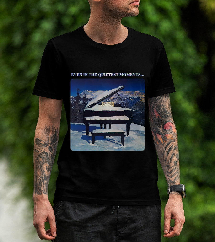 Even In The Quietest Moments Snow-Covered Mountain Piano Scene T-Shirt