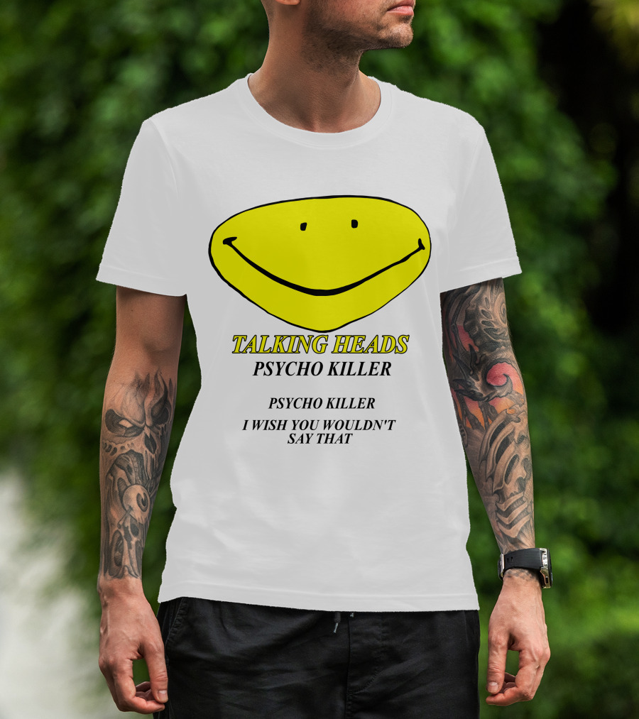 Talking Heads Psycho Killer I Wish You Wouldn't Say That T-Shirt