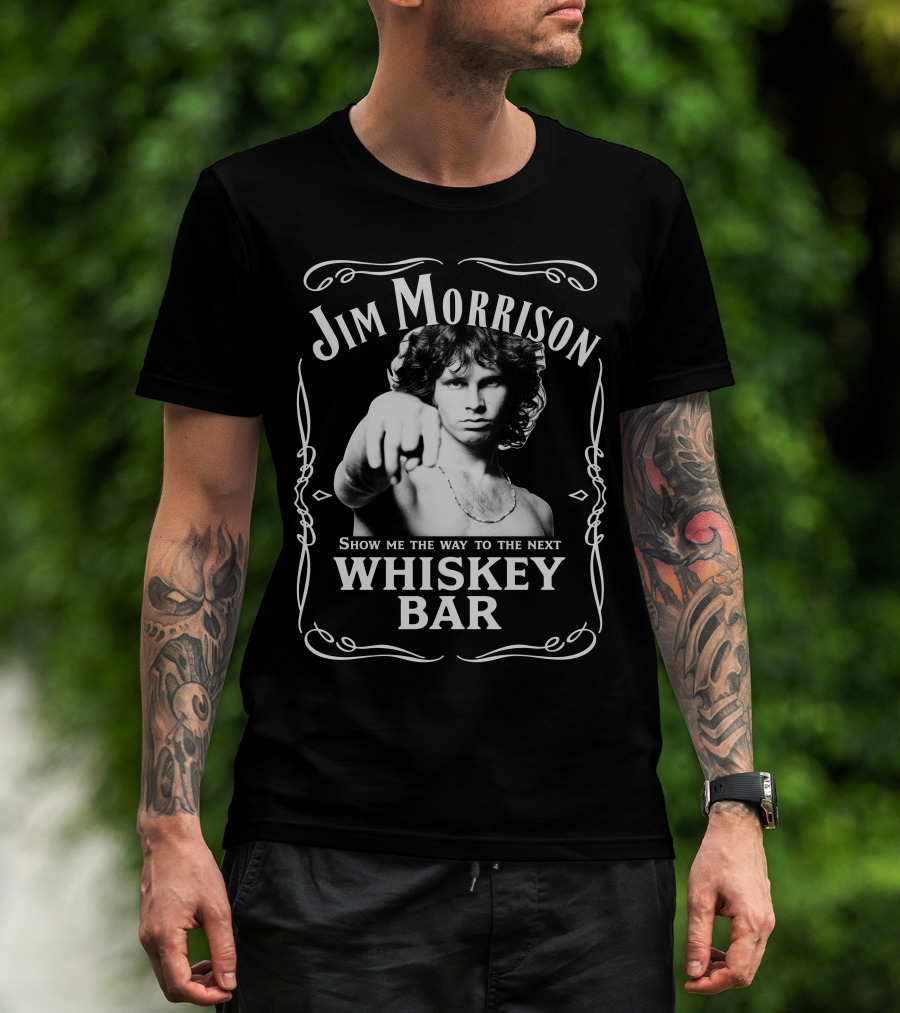 Jim Morrison Show Me The Way To The Next Whiskey Bar T-Shirt