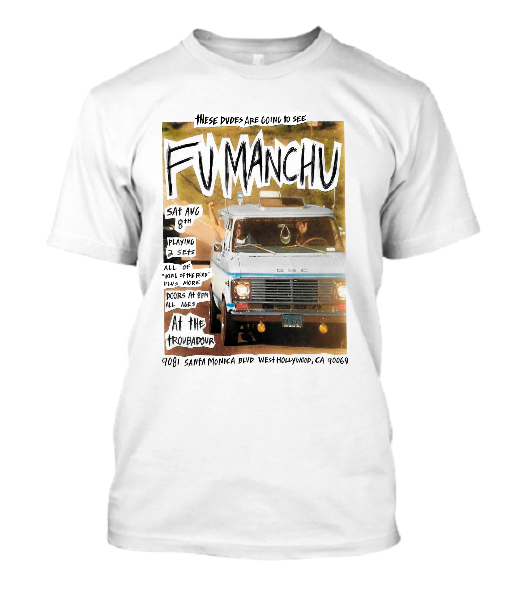 These Dudes Are Going To See Fu Manchu Sat Aug 8Th At The Troubadour 9081 Santa Monica Blvd West Hollywood Ca 90069 T-Shirt