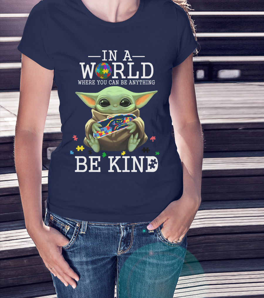 IN A World Where You Can Be Anything Be Kind Baby Yoda Autism Seahawks T-Shirt
