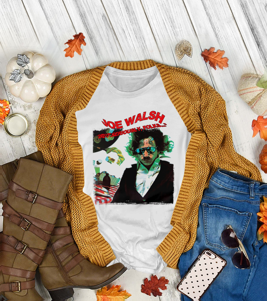 Joe Walsh But Seriously Folks T-Shirt