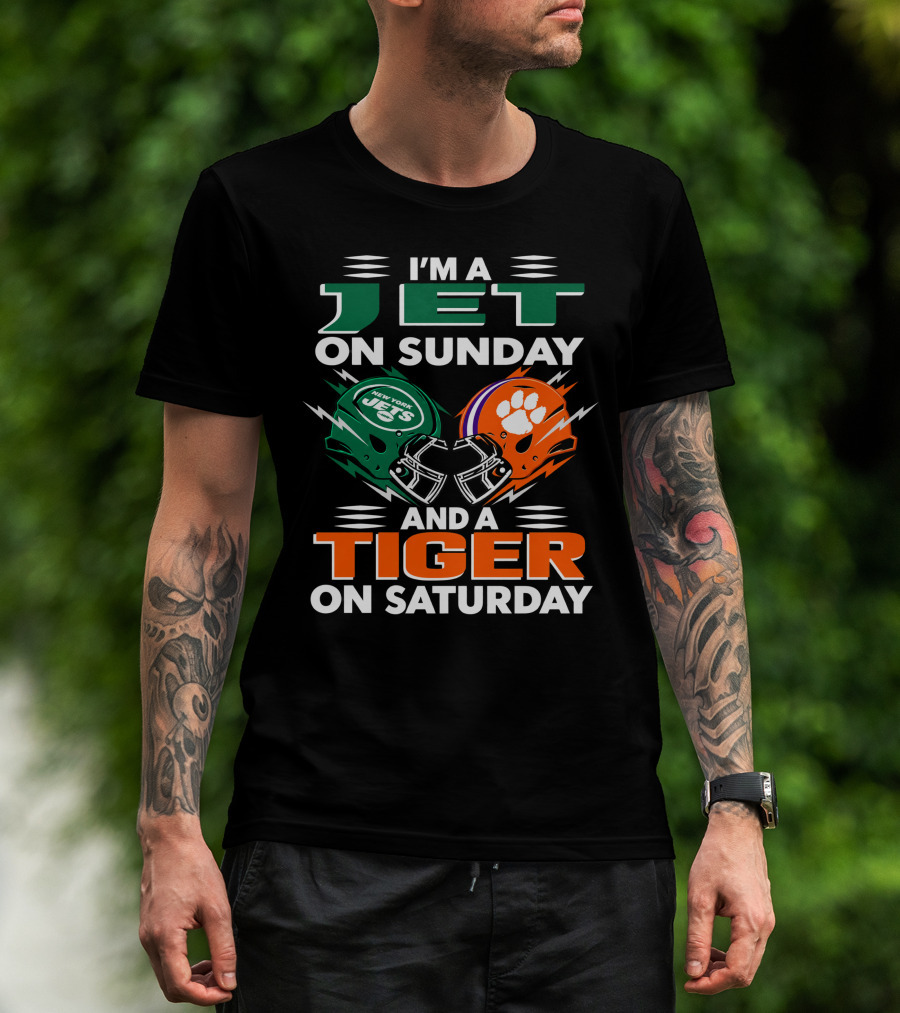 I'm A Jet On Sunday And A Tiger On Saturday New York Jets Football Clemson Tigers T-Shirt
