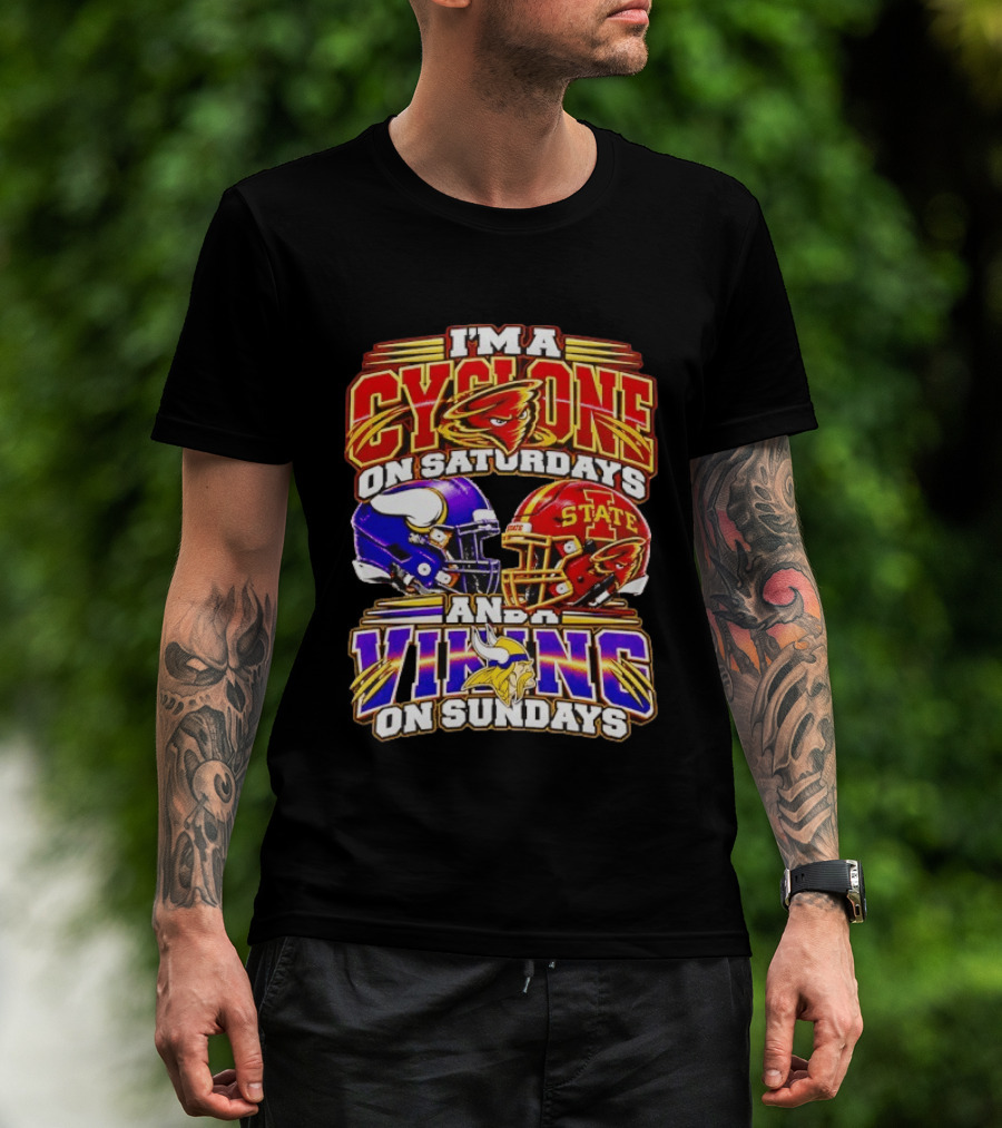I'm A Cyclone On Saturdays And A Vikings On Sundays Iowa State Minnesota T-Shirt
