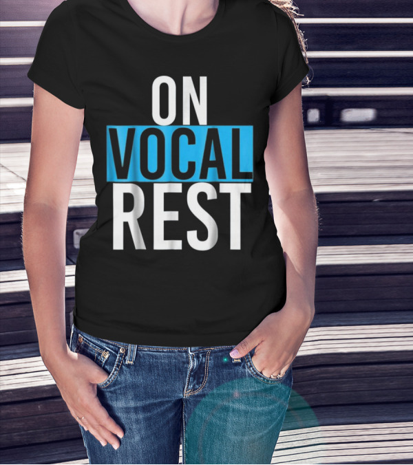On Vocal Rest Funny Singer Musician Humor T-Shirt