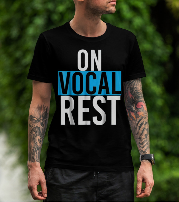 On Vocal Rest Funny Singer Musician Humor T-Shirt