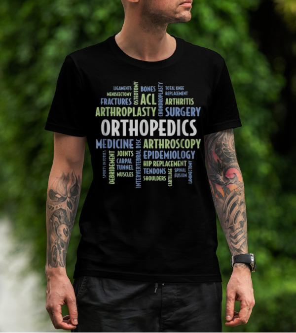 Orthopedics Surgery Medicine Fractures Arthritis ACL Arthroscopy Epidemiology Replacement T-Shirt