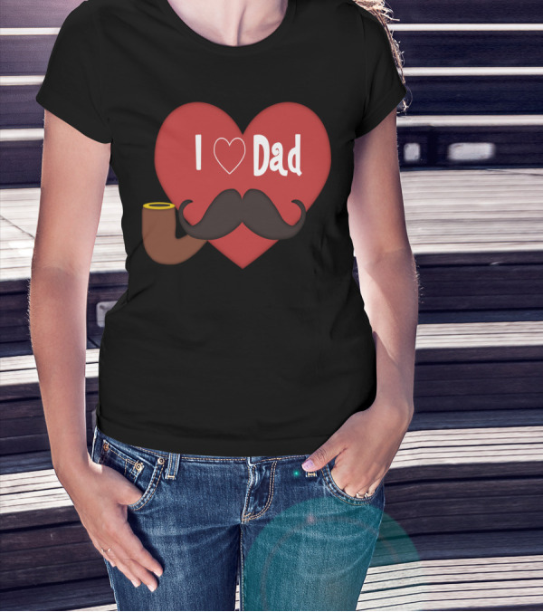 I Love Dad Heart Handlebar Mustache Pipe T-Shirt