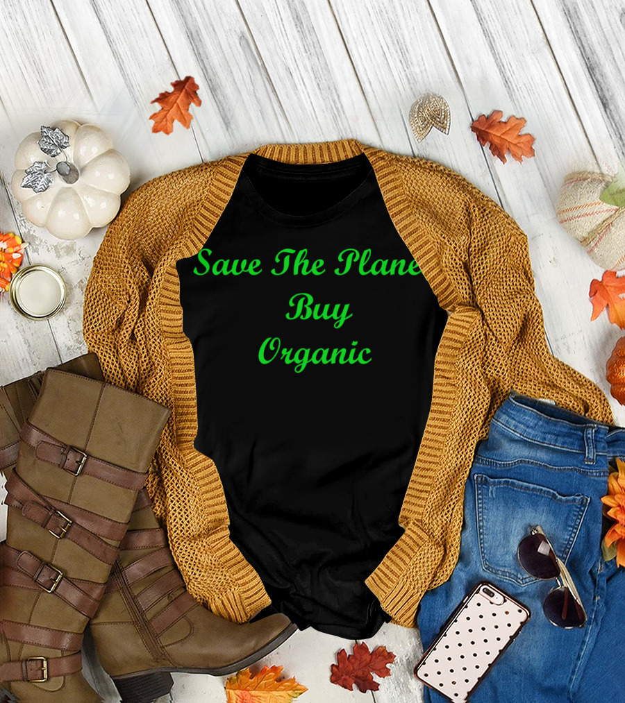 Save The Planet Buy Organic T-Shirt