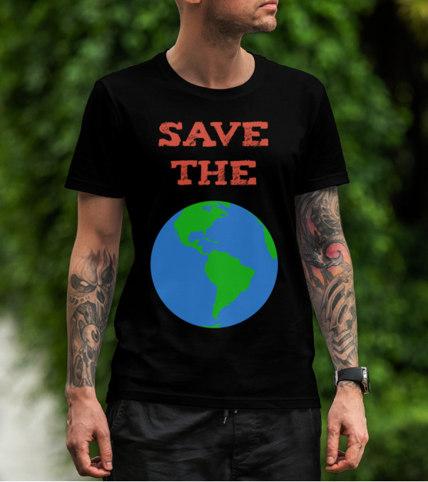 Save The Planet Earth T-Shirt