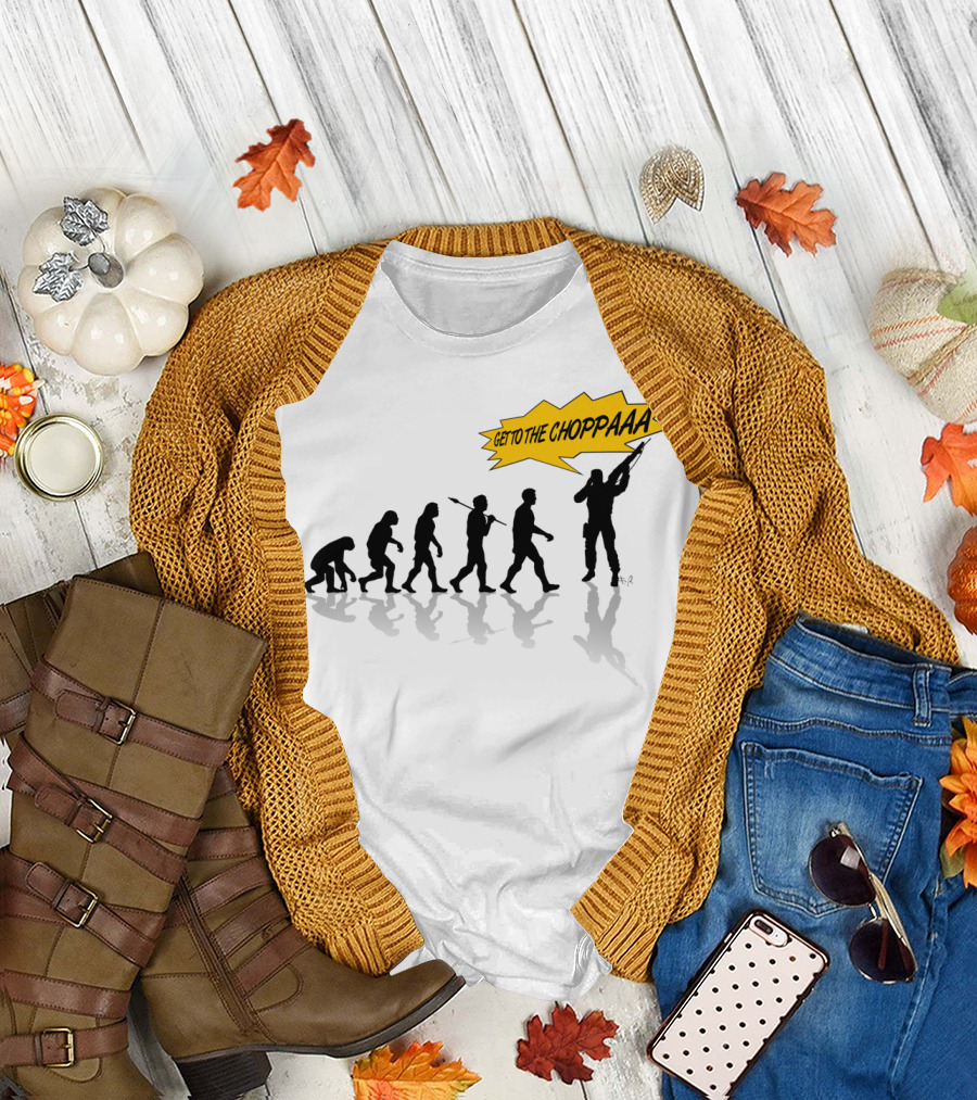 Get To The Choppa Evolutionary T-Shirt