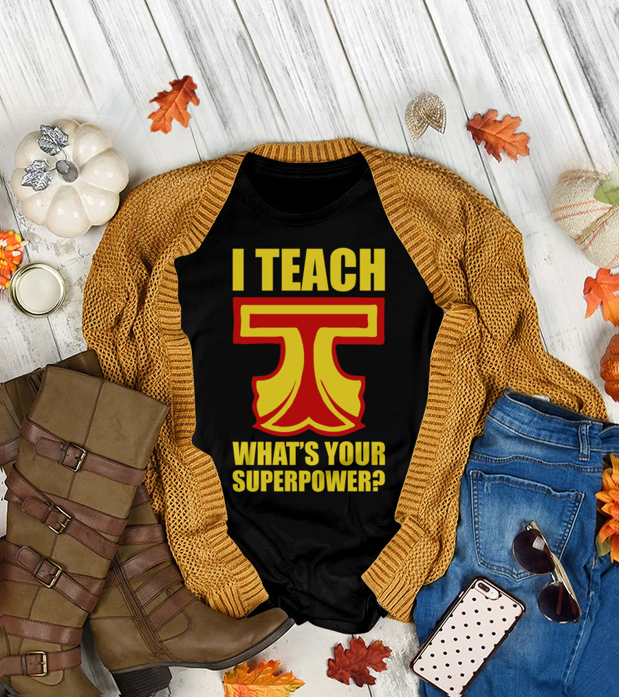 I Teach What's Your Superpower Teacher Iconic Symbol T Text T-Shirt