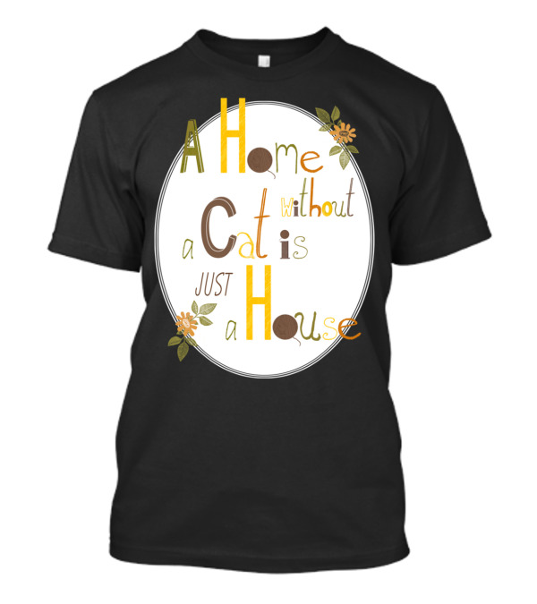 A Home Without A Cat Is Just A House Whimsical Floral T-Shirt