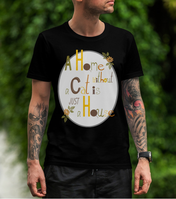 A Home Without A Cat Is Just A House Whimsical Floral T-Shirt