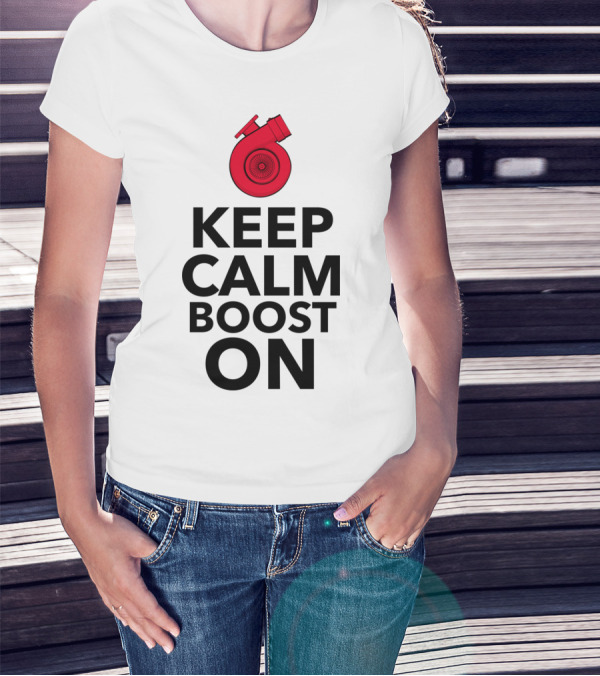 Keep Calm Boost On Turbocharger T-Shirt