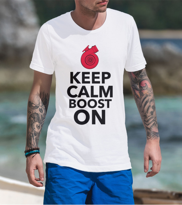 Keep Calm Boost On Turbocharger T-Shirt