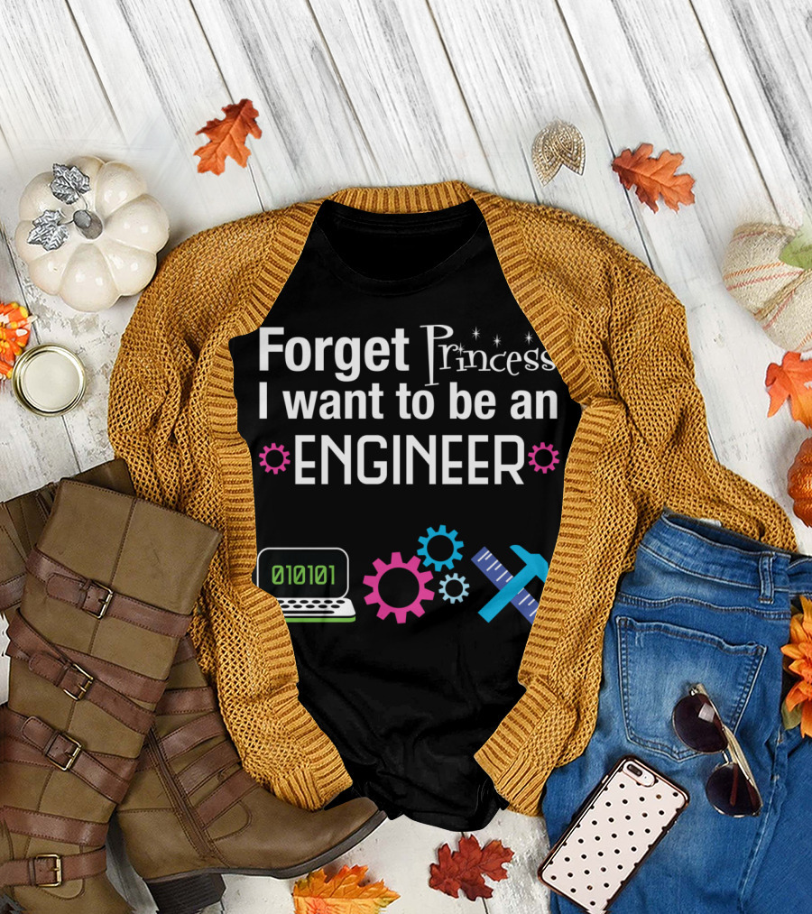 Forget Princess I Want To Be An Engineer Laptop Binary Code Gears Ruler Hammer T-Shirt