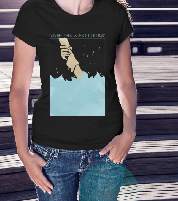 Let's Help, Heal And Rebuild Pilipinas Helping Hand By Mitch Dosdos T-Shirt