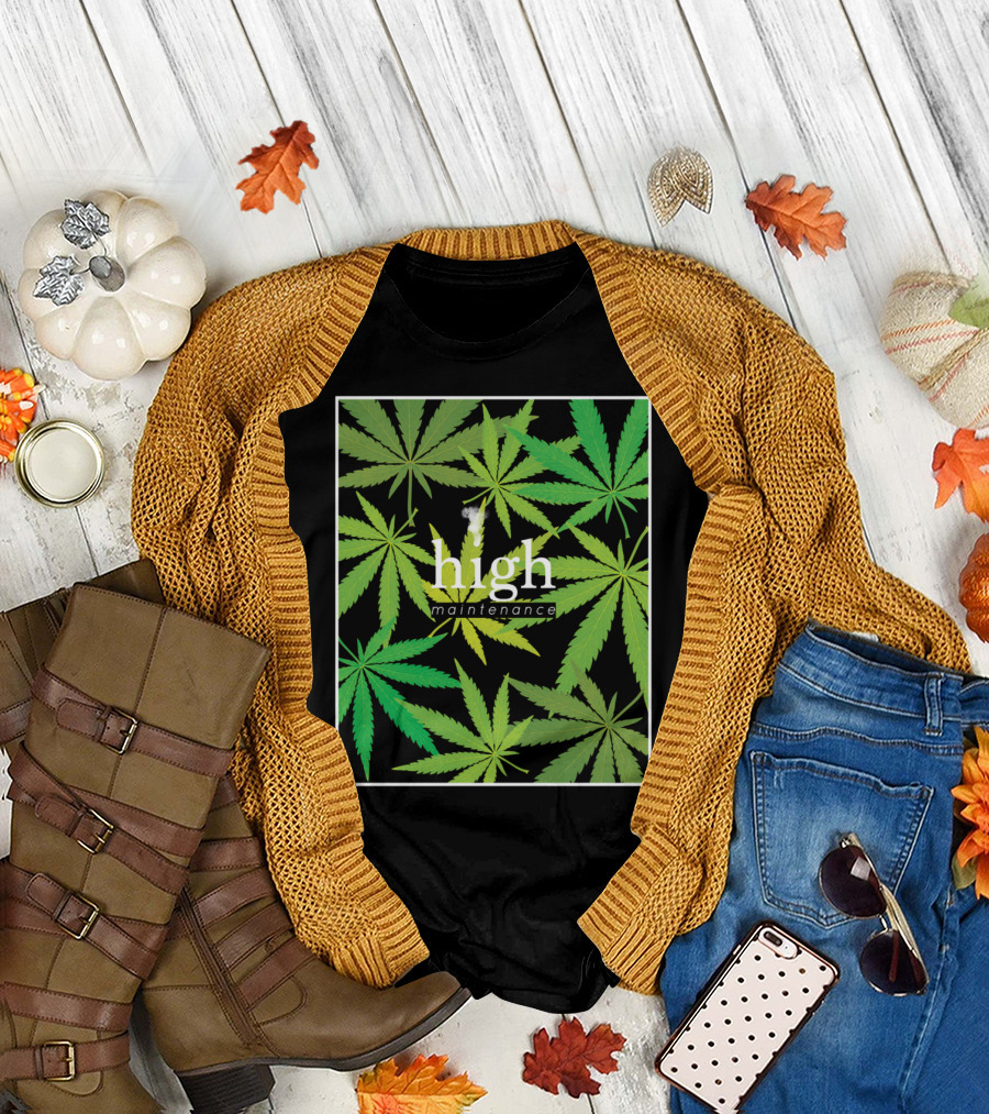 High Maintenance Cannabis Leaves Up In Smoker T-Shirt