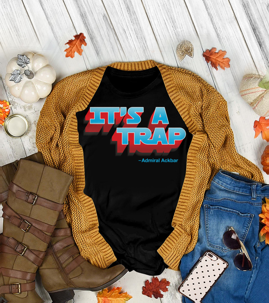 It's a Trap Admiral Ackbar Text T-Shirt
