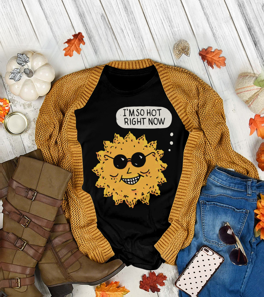 I'm So Hot Right Now Sun Emoji T-Shirt