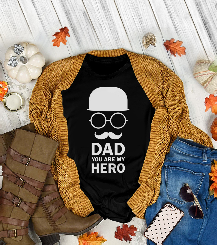 Dad You Are My Hero Moustache Bowler Hat Glasses T-Shirt