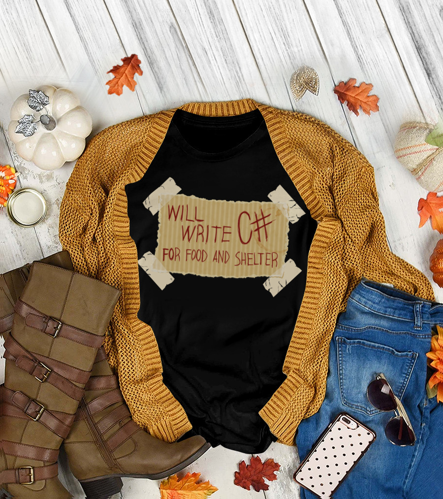 WILL WRITE C# FOR FOOD AND SHELTER TORN CARDBOARD SIGN WITH TAPE T-Shirt